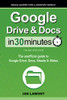 Google Drive & Docs In 30 Minutes: The unofficial guide to Google Drive, Docs, Sheets & Slides - Paperback
