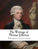 The Writings Of : Thomas Jefferson
