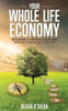 Your Whole Life Economy : Recognise Your True Value And Improve Your Quality Of Life