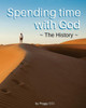 Spending Time With God : The History