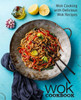 Wok Cookbook : Wok Cooking With Delicious Wok Recipes