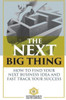 The Next Big Thing : How To Find Your Next Business Idea And Fast Track Your Success