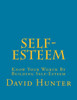 Self-Esteem : Know Your Worth By Building Self-Esteem