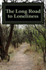 The Long Road To Loneliness