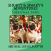 Shorty And Sparky'S Adventures : We Love Christmas Trees