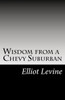 Wisdom From A Chevy Suburban : Advice From Elliot Levine
