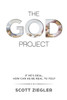 The God Project : If He'S Real, How Can He Be Real To You
