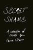 Secret Shame : Finding Freedom Through Telling The Truth