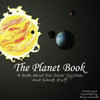The Planet Book : A Book About The Solar System And Planet Stuff