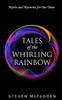 Tales Of The Whirling Rainbow : Myths And Mysteries For Our Times