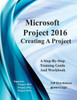Microsoft Project 2016 - Creating A Project : Supports Project 2010, 2013 And 2016
