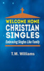 Welcome Home Christian Singles : Embracing Singles Like Family
