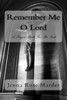 Remember Me O Lord : A Prayer Book For The Sick