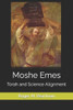 Moshe Emes : Torah And Science Alignment