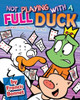 Not Playing With A Full Duck : A Suburban Fairy Tales Collection