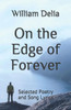 On The Edge Of Forever : Selected Poetry And Song Lyrics