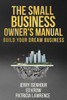 The Small Business Owner'S Manual : Build Your Dream Business