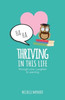 Thriving In This Life : Through Love, Laughter, & Learning
