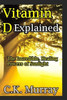 Vitamin D Explained : The Incredible, Healing Powers Of Sunlight