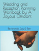Wedding And Reception Planning Workbook By A Joyous Officiant