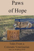Paws Of Hope : Tales From A Denver Colorado Vet