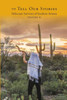 To Tell Our Stories : Holocaust Survivors Of Southern Arizona