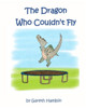 The Dragon Who Couldn'T Fly