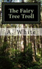 The Fairy Tree Troll : The First Book Of The Gathering Series (The Gathering Of The Warriors) Unholy Pursuit