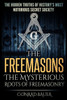 The Freemasons - The Mysterious Roots Of Freemasonry : Hidden Truths Of History'S Most Notorious Secret Society