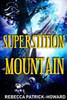 Superstition Mountain : A Modern Appalachian Suspenseful Fairy Tale