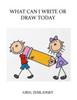 What Can I Write Or Draw Today