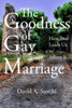 The Goodness Of Gay Marriage : How Paul Leads Us To Affirm It