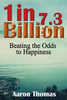 One In 7.3 Billion : Beating The Odds To A Happiness