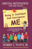 Mental Motivation-For The Youth : Being A Confident And Courageous Me
