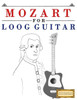 Mozart For Loog Guitar : 10 Easy Themes For Loog Guitar Beginner Book