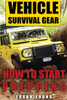Vehicle Survival Gear : How To Start Prepping: (Prepping, Prepper'S Guide)