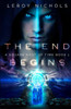 The End Begins : A Square Root Of Time Novel - Book One