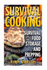 Survival Cooking : Survival Food Storage And Prepping