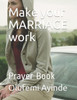 Make Your Marriage Work : Prayer Book