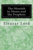 The Messiah In Moses And The Prophets