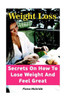 Weight Loss : Secrets On How To Lose Weight And Feel Great