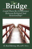 The Bridge : Could There Be A Difference Between Religion And Relationship?