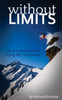 Without Limits : An Autobiography Of Living The Impossible