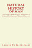 Natural History Of Man : The Unity Of Human Species, Migrations Of Men And Development Of Human Characters