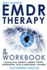 Self-Guided Emdr Therapy And Workbook : Healing From Anxiety, Anger, Stress, Depression, Ptsd And Emotional Trauma