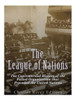 The League Of Nations : The Controversial History Of The Failed Organization That Preceded The United Nations