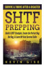 Shtf Prepping: : Survive And Thrive After A Disaster - Build A Shtf Stockpile, Create The Perfect Bug Out Bag, And Learn Off-Grid Survival Skills