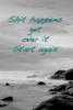Shit Happens. Get Over It. Start Again : Overcome Obstacles, Get Over Them And Start Again.