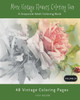 More Vintage Flower Coloring Fun : A Grayscale Adult Coloring Book