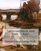 Tales Of Space And Time (1899). By: Herbert George Wells : Tales Of Space And Time Is A Fantasy And Science Fiction Collection Of Three Short Stories And Two Novellas